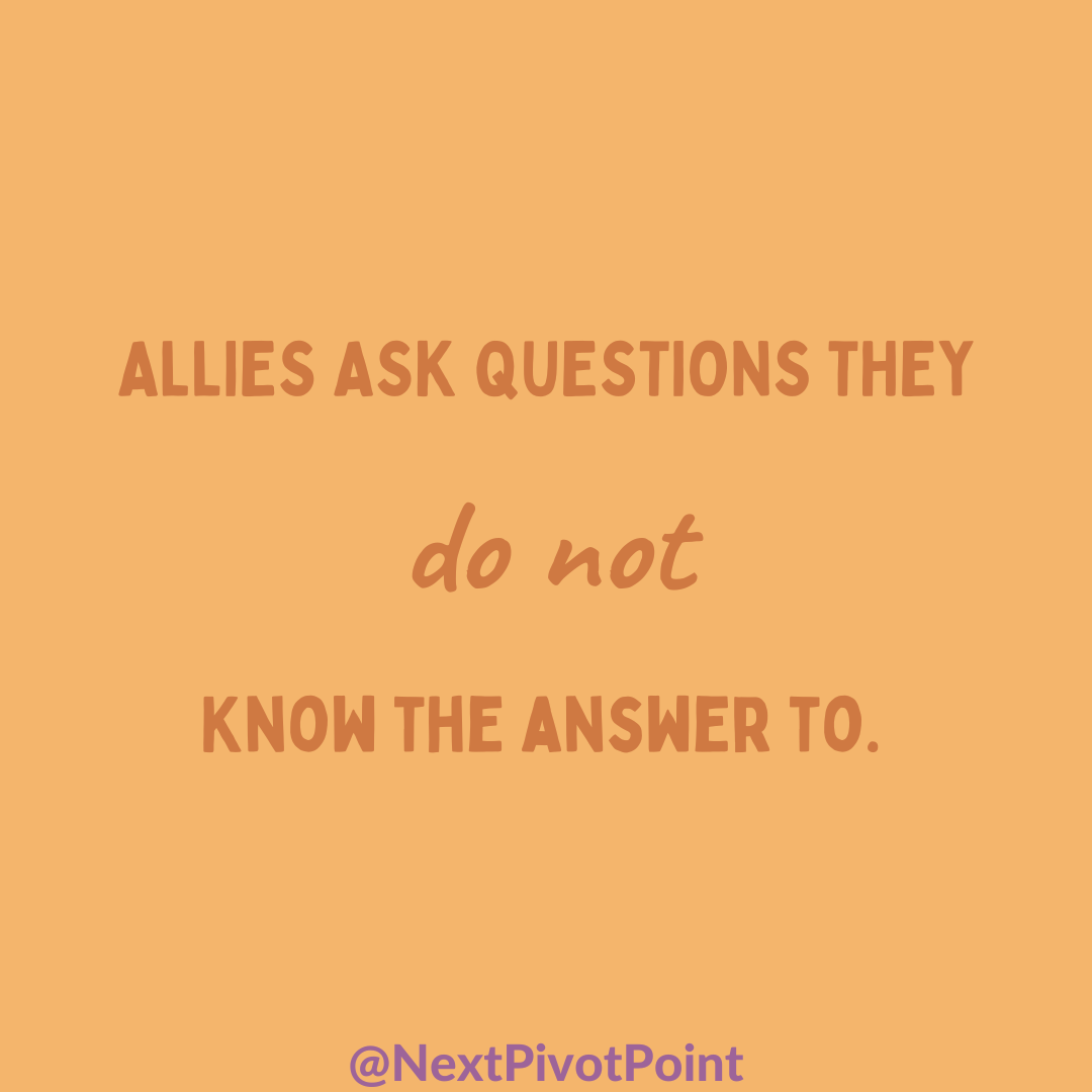allies ask questions they do not know the answer to