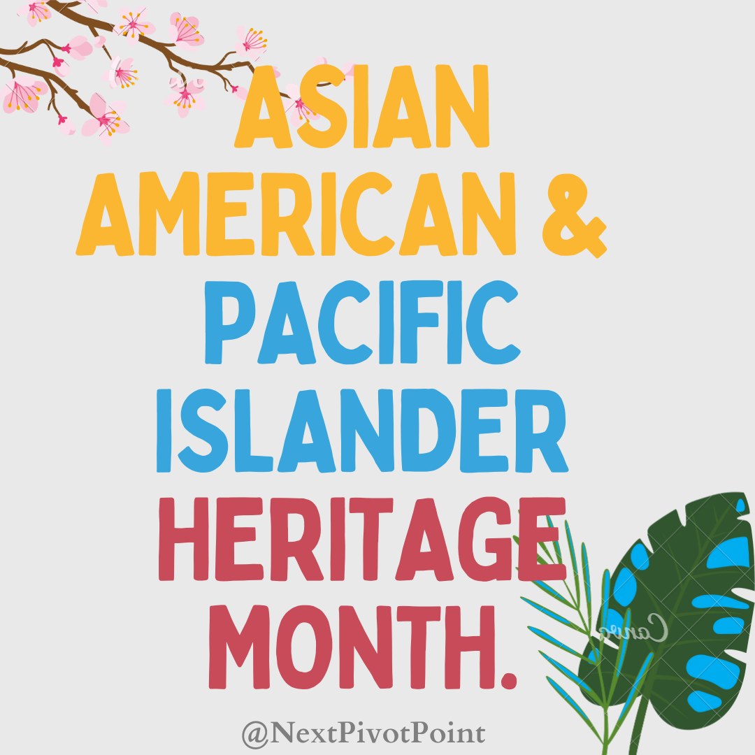 AAPI ASIAN AMERICAN & PACIFIC ISLANDER HERITAGE MONTH
