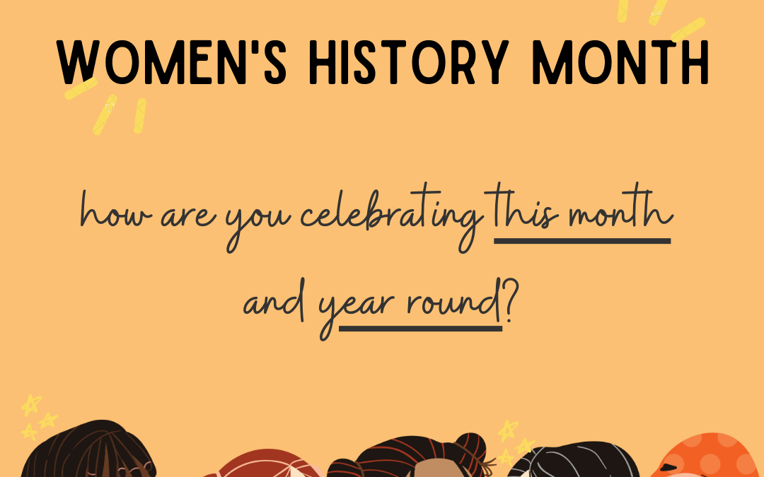 A Guide To Celebrating Inclusively For Women’s History Month